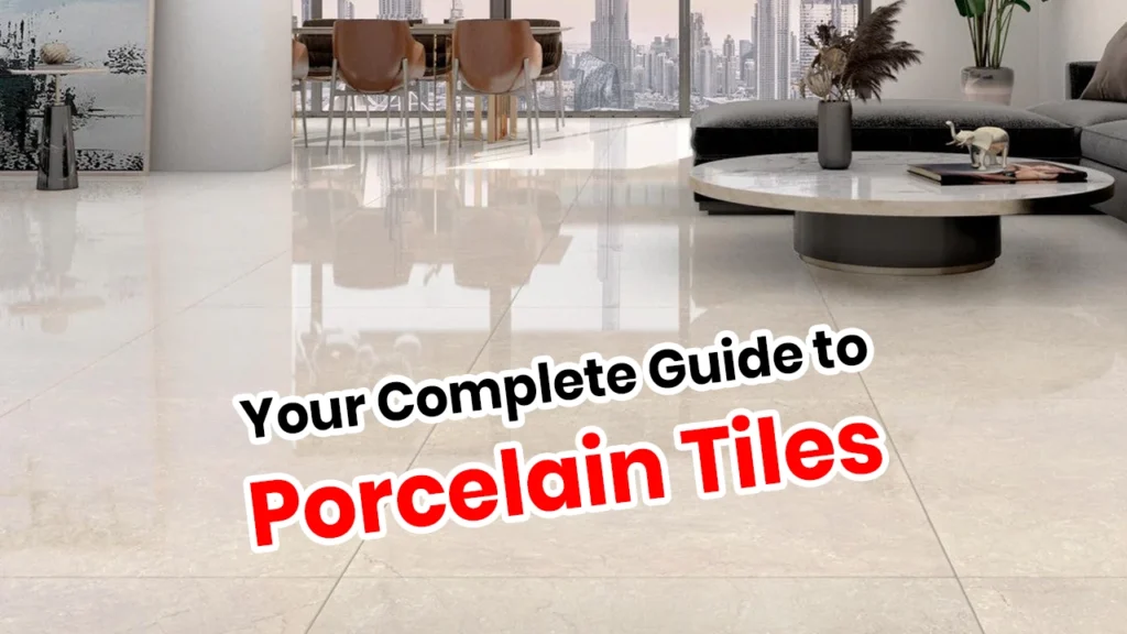 Your Complete Guide To porcelain tiles
